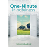 One-Minute Mindfulness: How to Live in the Moment