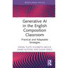 Generative AI in the English Composition Classroom: Practical and Adaptable Strategies