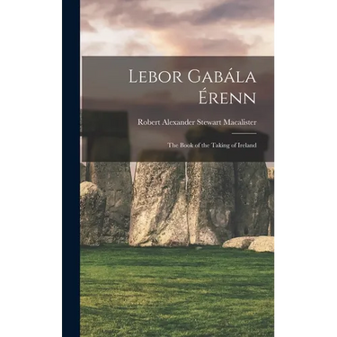 Lebor Gabála Érenn: The Book of the Taking of Ireland