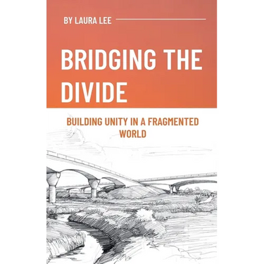 Bridging the Divide: Building Unity in a Fragmented World