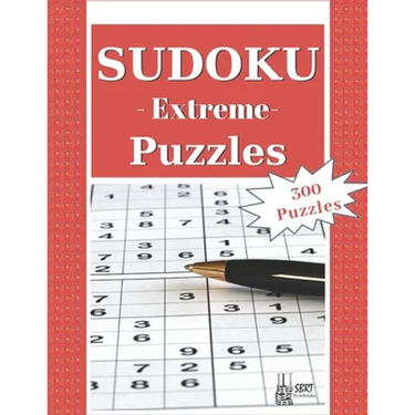 Extreme Sudoku Puzzles: 300 Extreme Sudoku Puzzles and Solutions. Perfect for Experts, Pros and People who want to improve their skills
