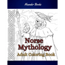 Norse Mythology: Coloring Book for Adults and Teens