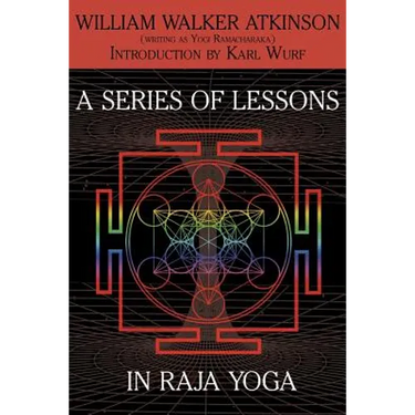 A Series of Lessons in Raja Yoga