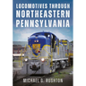 Locomotives Through Northeastern Pennsylvania