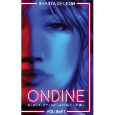 Ondine: Vol 1 A Cash City Omegaverse Story