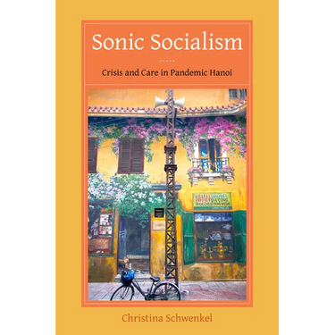 Sonic Socialism: Crisis and Care in Pandemic Hanoi