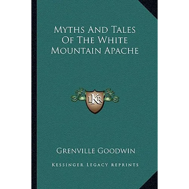 Myths And Tales Of The White Mountain Apache