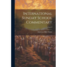 International Sunday School Commentary; Volume 6