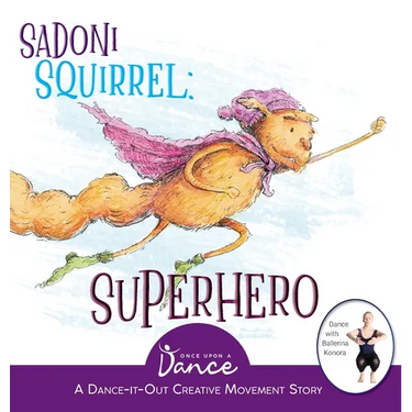 Sadoni Squirrel: A Dance-It-Out Creative Movement Story for Young Movers