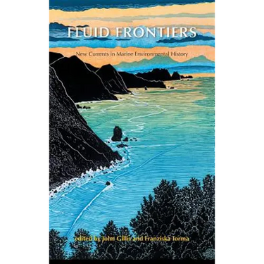 Fluid Frontiers: New Currents in Marine Environmental History