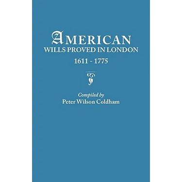 American Wills Proved in London, 1611-1775
