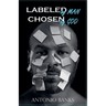 Labeled By Man Chosen By God