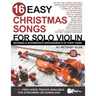 16 Easy Christmas Songs for Solo Violin: Beginner and Intermediate Arrangements of Every Song