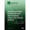 Nutritional Intake and the Risk for Non-Alcoholic Fatty Liver Disease (NAFLD)