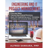 Best Practices for Engineering and IT Project Management: - Four Key Steps - Twenty-One Critical Processes - Real-Life Engineering and IT Templates -