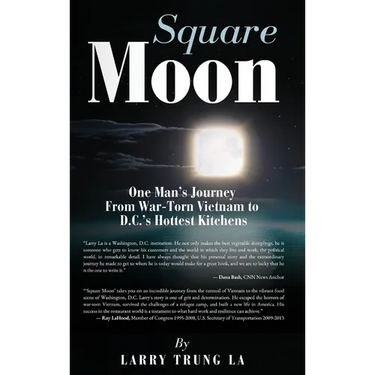 Square Moon: One Man's Journey From War-Torn Vietnam to D.C.'s Hottest Kitchens