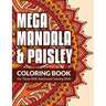 Mega Mandala & Paisley Coloring Book: For Those With Advanced Coloring Skills