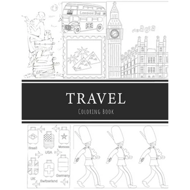 Travel Coloring Book: 8.5x11" 100 pages, 47 Coloring pages, Inspirational Quotes, Coloring Book for Adults, Women, Men, Teenagers, Girls and