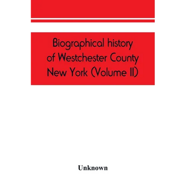 Biographical history of Westchester County, New York (Volume II)