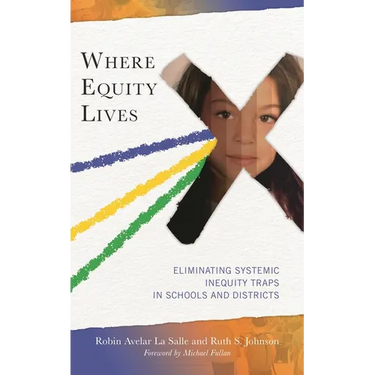 Where Equity Lives: Eliminating Systemic Inequity Traps in Schools and Districts