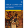 The Science of Demons: Early Modern Authors Facing Witchcraft and the Devil