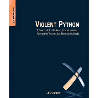 Violent Python: A Cookbook for Hackers, Forensic Analysts, Penetration Testers and Security Engineers