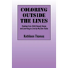 Coloring Outside the Lines: Healing from Child Sexual Abuse and Learning to Live by My Own Rules