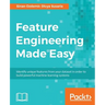 Feature Engineering Made Easy: Identify unique features from your dataset in order to build powerful machine learning systems