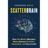 Scatterbrain: How the Mind's Mistakes Make Humans Creative, Innovative, and Successful