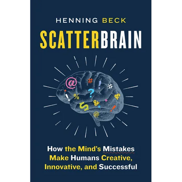 Scatterbrain: How the Mind's Mistakes Make Humans Creative, Innovative, and Successful
