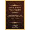 Letters On The Physical History Of The Earth, Addressed To Professor Blumenbach: Containing Geological And Historical Proofs Of The Divine Mission Of