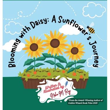 Blooming With Daisy A Sunflower'S Journey: Plant life cycle for kids who love nature adventures