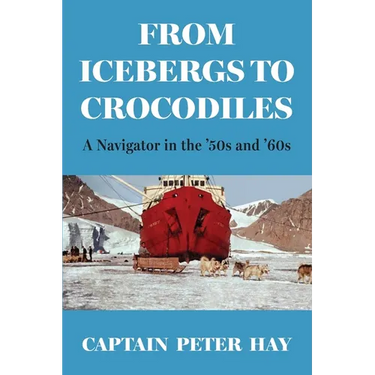 From Icebergs to Crocodiles: A Navigator in the '50s and '60s