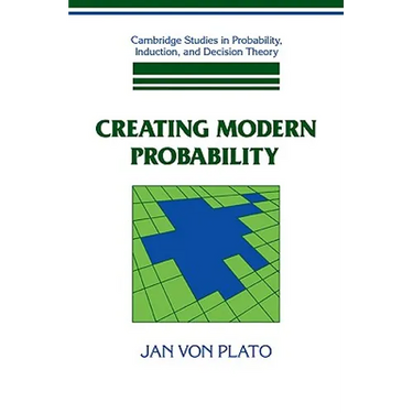 Creating Modern Probability: Its Mathematics, Physics and Philosophy in Historical Perspective