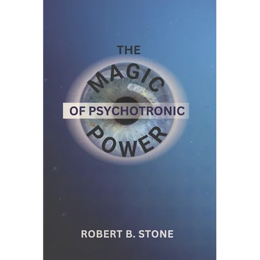 The Magic of Psychotronic Power: Unlock the Secret Door to Power, Love, Health, Fame and Fortune