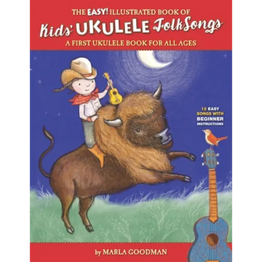 The Easy Illustrated Book of Kids' Ukulele Folk Songs: A first ukulele book for all ages