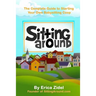 SittingAround: The Complete Guide to Starting Your Own Babysitting Coop