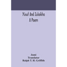 Yúsuf And Zulaikha: A Poem
