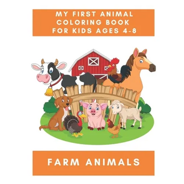 My First Animal Coloring Book for Kids Ages 4-8 Farm Animals: A Coloring Book for Kids With Awesome Animals - Children's Animal Books