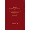 Three Simple Questions: Knowing the God of Love, Hope, and Purpose