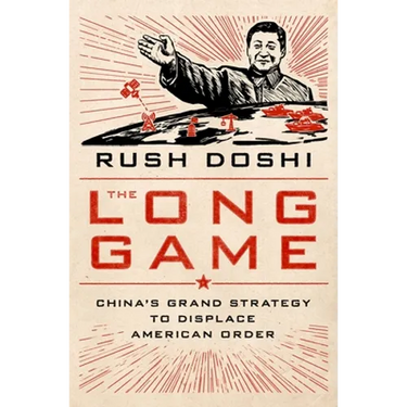 The Long Game: China's Grand Strategy to Displace American Order