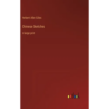 Chinese Sketches: in large print