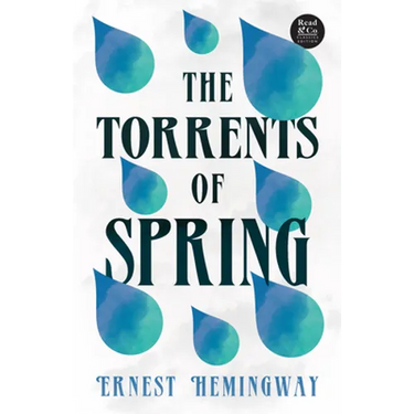 The Torrents of Spring (Read & Co. Classics Edition);With the Introductory Essay 'The Jazz Age Literature of the Lost Generation '