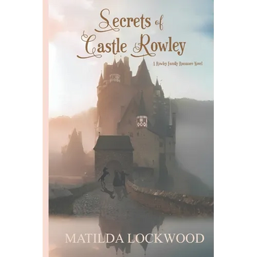 Secrets of Castle Rowley: A Rowley Family Romance Novel, Book 1