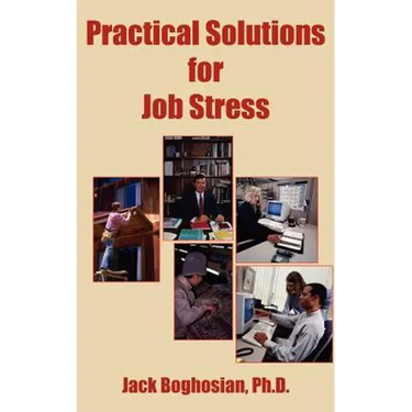 Practical Solutions for Job Stress