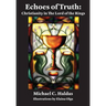 Echoes of Truth: Christianity in The Lord of the Rings - Illustrated Edition