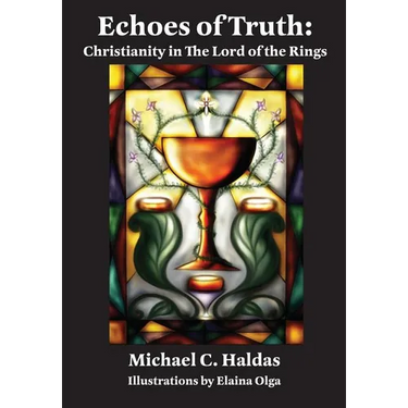 Echoes of Truth: Christianity in The Lord of the Rings - Illustrated Edition