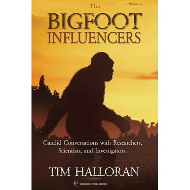 The Bigfoot Influencers: Candid Conversations with Researchers, Scientists, and Investigators