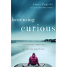 Becoming Curious: A Spiritual Practice of Asking Questions