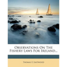 Observations on the Fishery Laws for Ireland...